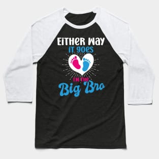 either way it goes i'm the big bro big bro gender reveal big brother, funny gender reveal pregnancy announcement,  pregnancy announcement, family dinner Baseball T-Shirt